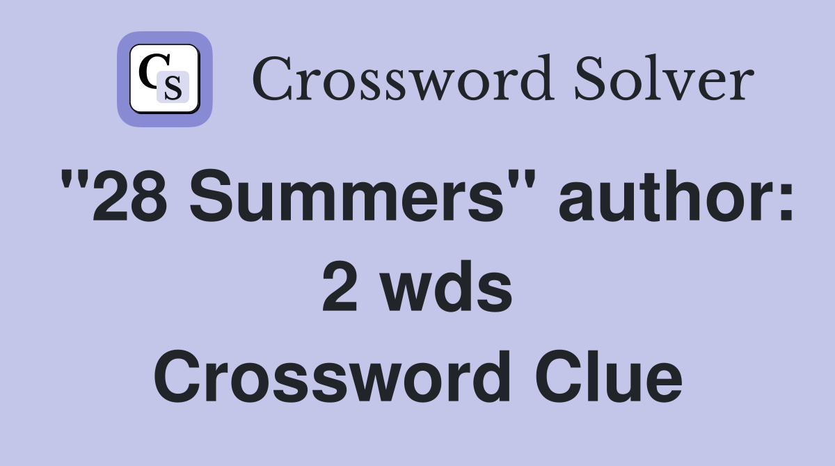 "28 Summers" author 2 wds. Crossword Clue Answers Crossword Solver
